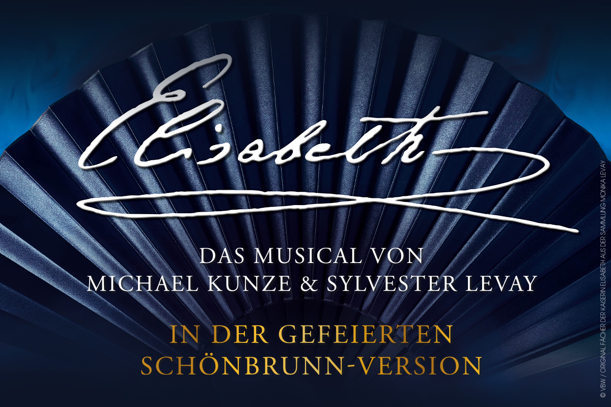 ELISABETH - Das Musical von Michael Kunze und Sylvester Levay in der gefeierten Schönbrunn-Version